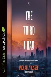 The Third Jihad: Overcoming Radical Islam's Plan for the West
