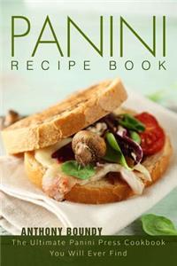 Panini Recipe Book: The Ultimate Panini Press Cookbook You Will Ever Find