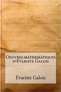 Oeuvres Mathematiques D?evariste Galois