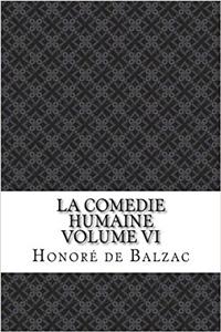 La Comedie Humaine Volume VI