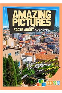 Amazing Pictures and Facts About Cannes: The Most Amazing Fact Book for Kids About Cannes (Kids U)