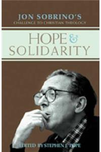 Hope & Solidarity: Jon Sobrino's Challenge to Christian Theology