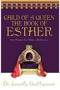 Child of a Queen the Book of Esther