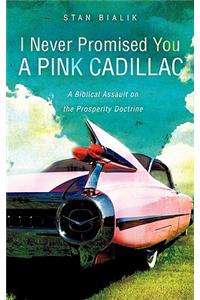 I Never Promised You a Pink Cadillac