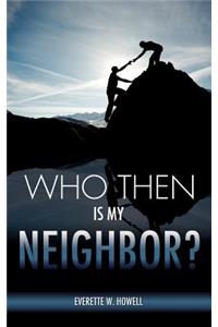 Who Then Is My Neighbor?