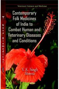 Contemporary Folk Medicines of India to Combat Human & Veterinary Diseases & Conditions