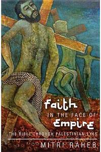 Faith in the Face of Empire: The Bible Through Palestinian Eyes