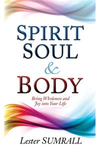 Spirit, Soul & Body