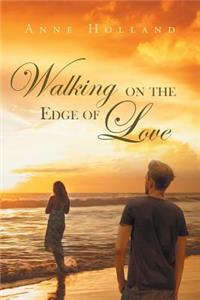 Walking on the Edge of Love