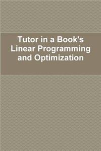 Tutor in a Book's Linear Programming and Optimization