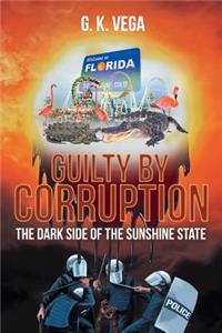 Guilty By Corruption
