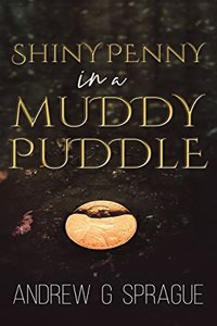 Shiny Penny in a Muddy Puddle