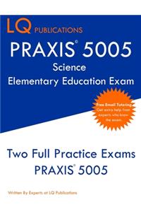 PRAXIS 5005 Science Elementary Education Exam
