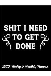 Shit I Need To Get Done 2020 Weekly & Monthly Planner