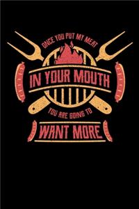 Once You Put My Meat In Your Mouth You Are Going To Want More