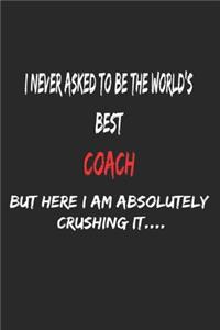 I Never Asked To Be The World's Best Coach But Here I Am Absolutely Crushing It, Appreciation Gift