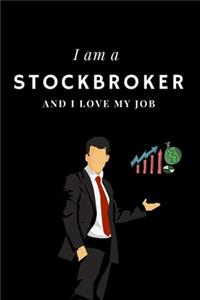 I am a Stockbroker and I love my job Notebook For Stockbrokers