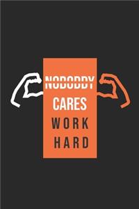 Nobody Cares Work Harder