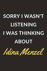 Sorry I Wasn't Listening I Was Thinking About Idina Menzel