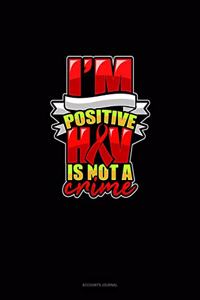 I'm Positive HIV Is Not A Crime