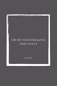 Crush your freaking 2020 Goals notebook
