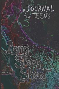 Long Story Short: A Journal For Teens: Multi-G : Short Story Authors Creative Writing Notebook Blank Top Half of Page for Illustrations and Lined Bottom Half of Page 