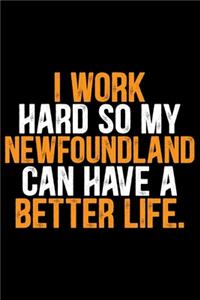 I Work Hard so My Newfoundland Can Have a Better Life