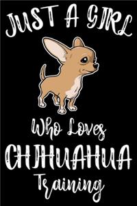 Just A Girl Who Loves Chihuahua Training