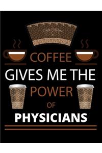 COFFEE gives me the power of Physicians