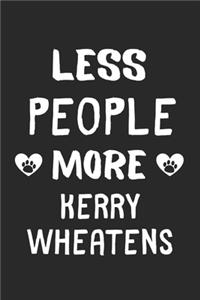 Less People More Kerry Wheatens