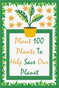 Plant 100 Plants to Help save our Planet