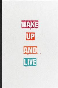 Wake Up And Live