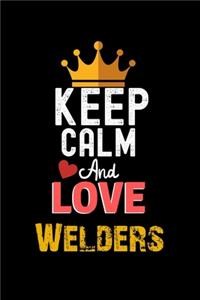 Keep Calm And Love Welders Notebook - Welders Funny Gift
