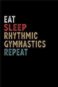 Eat Sleep Rhythmic Gymnastics Repeat Funny Sport Gift Idea