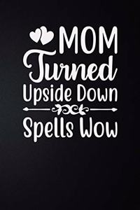 Mom Turned Upside Down