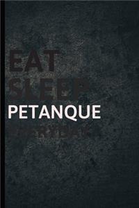 Eat Sleep Petanque Everyday