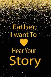 Father, I want to hear your story