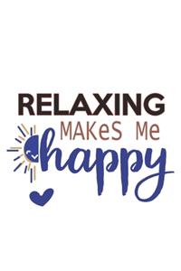 Relaxing Makes Me Happy Relaxing Lovers Relaxing OBSESSION Notebook A beautiful