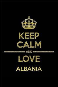 KEEP CALM AND LOVE ALBANIA Notebook