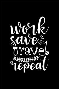 Work Save Travel Repeat