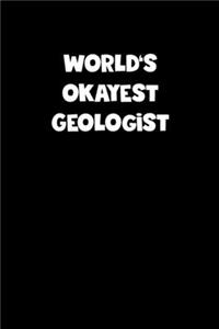 World's Okayest Geologist Notebook - Geologist Diary - Geologist Journal - Funny Gift for Geologist