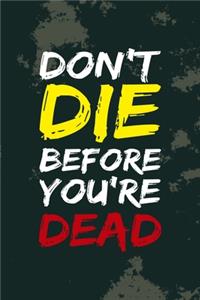 Don't Die Before You're Dead