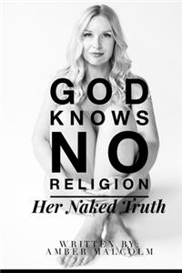 God Knows No Religion: Her Naked Truth