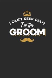 I Can't Keep Calm I'm The Groom