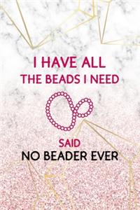 I Have All The Beads I Need! Said No Beader Ever
