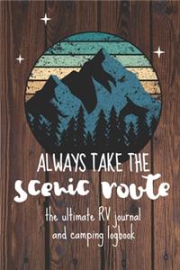 Always take the scenic route the ultimate RV journal and camping logbook