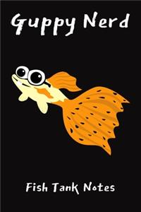 Guppy Nerd Fish Tank Notes