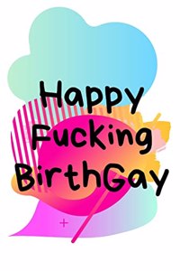 Happy Fucking BirthGay