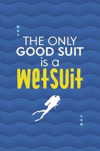 The Only Good Suit Is A Wetsuit