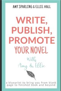 Write, Publish, Promote your Novel with Amy & Ellie